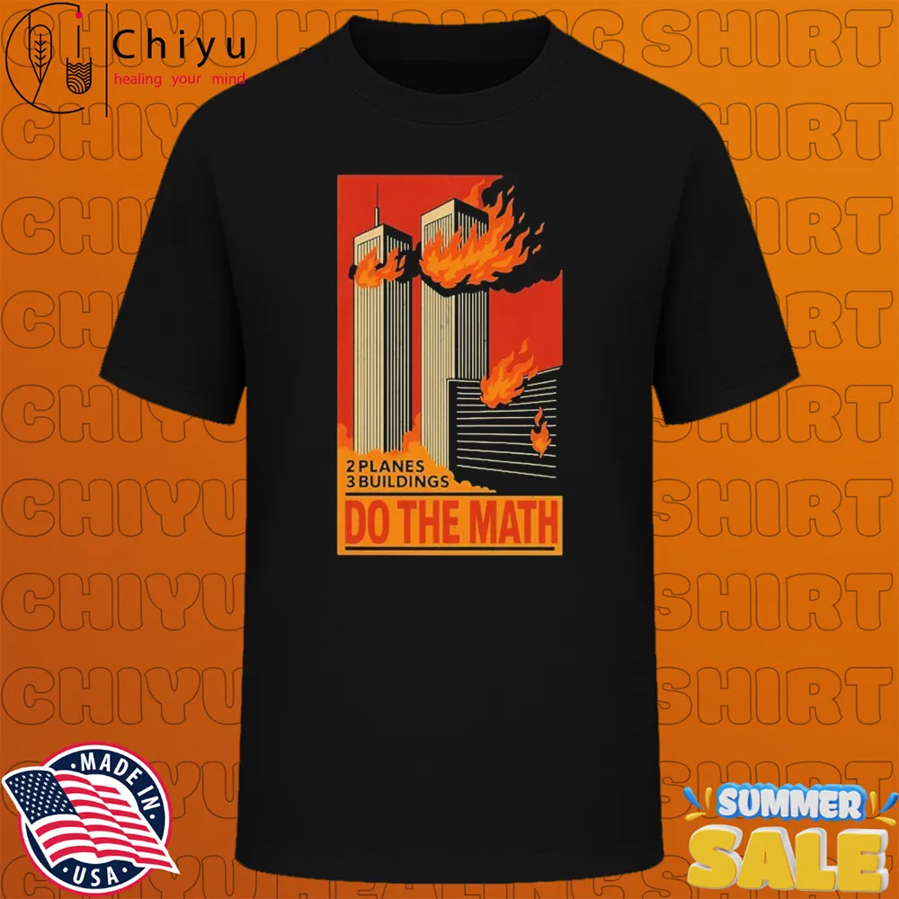 2 Planes 3 Buildings Do The Math 9 11 T-shirts