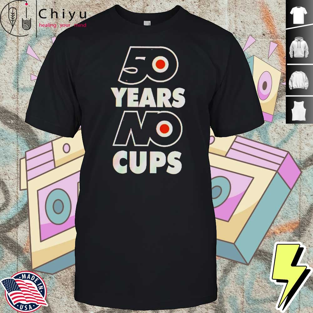50 Years No Cups Philadelphia Flyers Shirt
