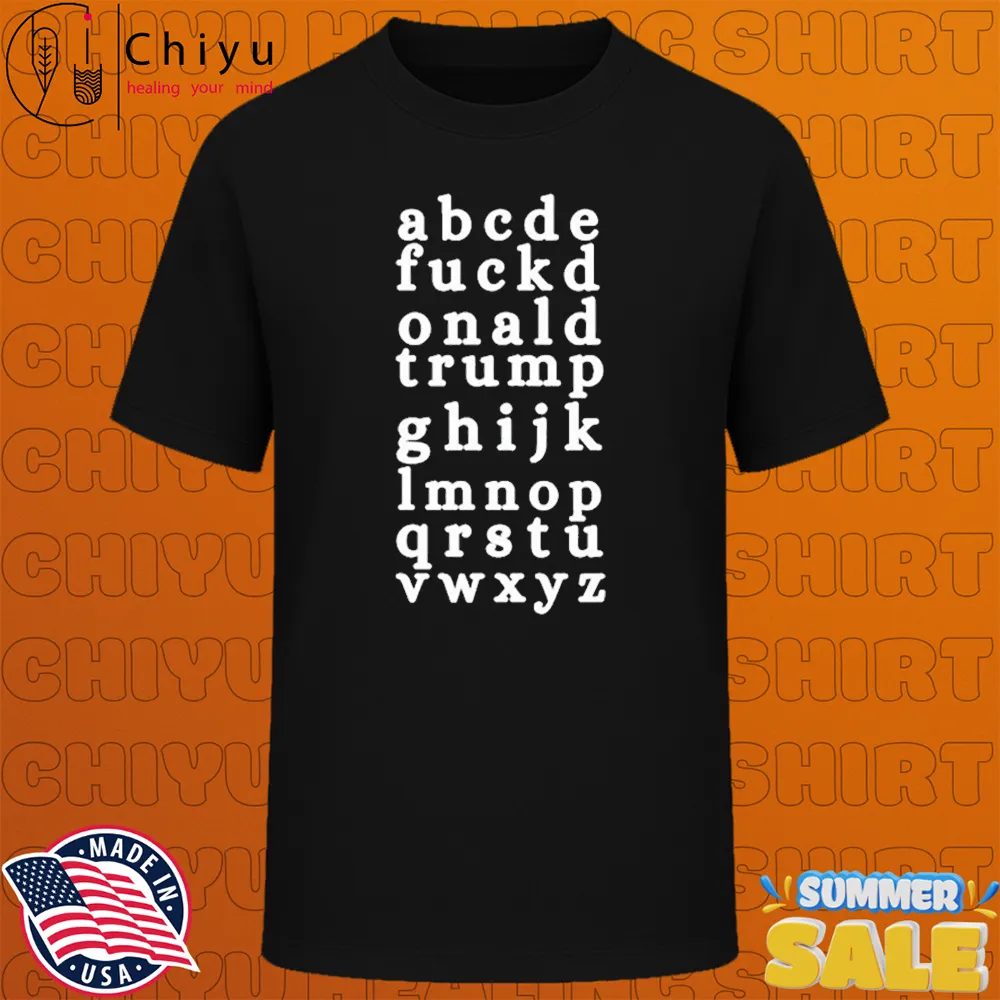 Abcde Fuckd Onald Trump Ghijk Lmnop Qrstu Vwxyz T-shirts