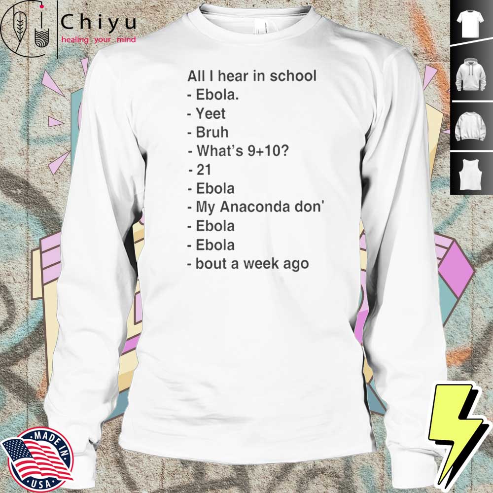 All I Hear In School Ebola Yeet Bruh Shirt All I Hear In School Ebola Yeet Bruh Shirt