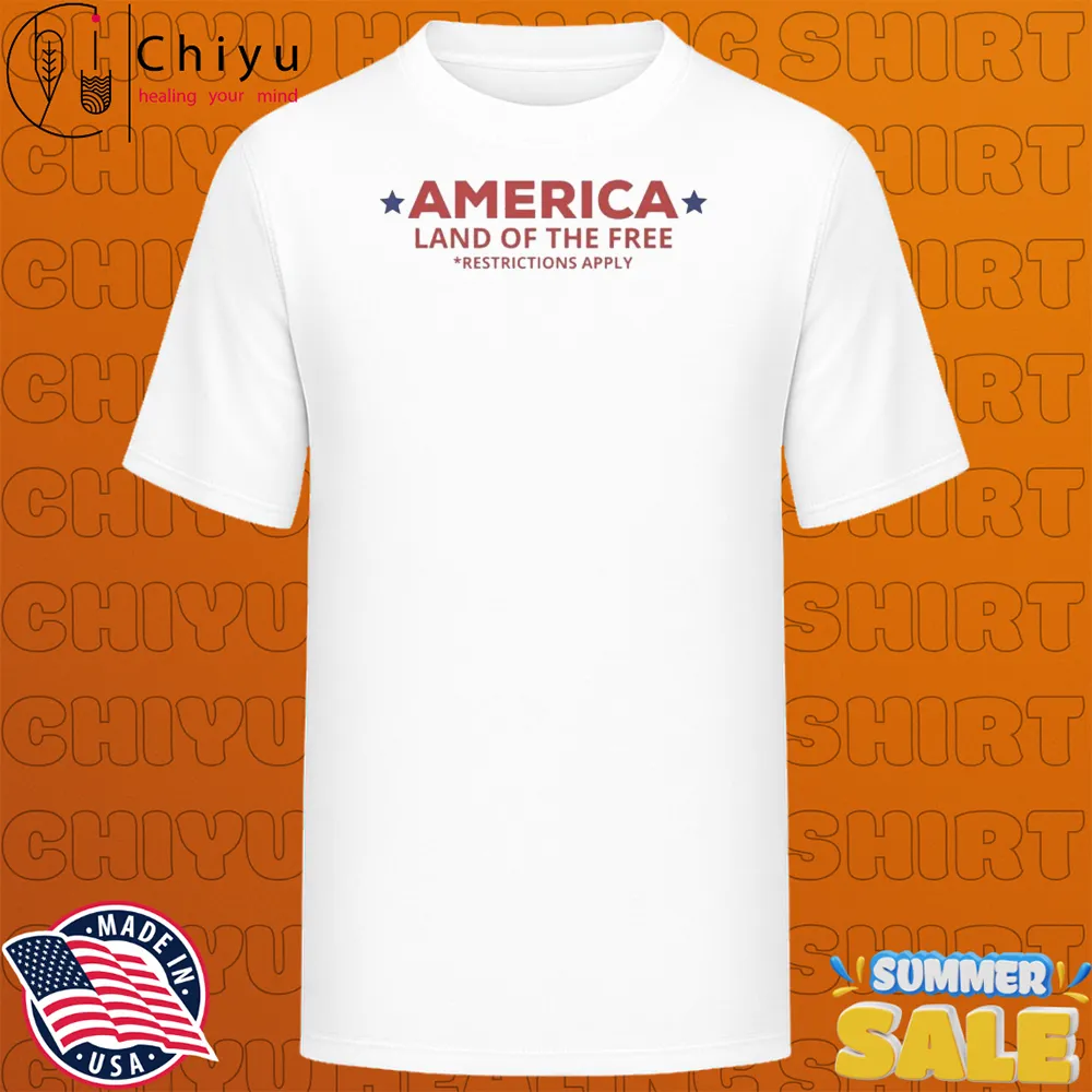 America Land Of The Free Restrictions Apply T-shirts America Land Of The Free Restrictions Apply T-shirts