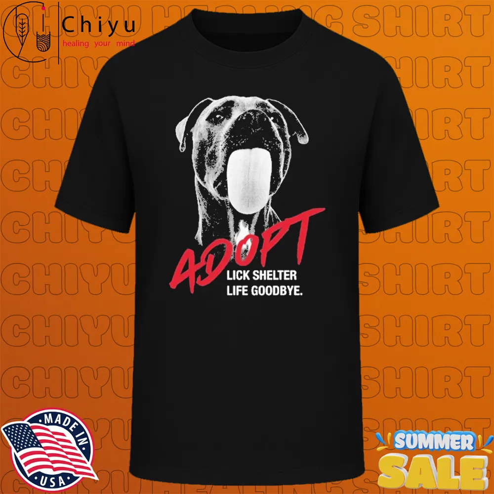Animal Care & Control ADOPT Lick Shelter Life Goodbye T-Shirts