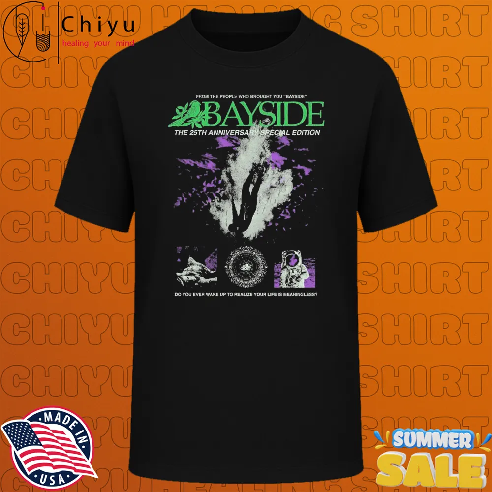 Bayside From The People Who Brought You Do You Ever Wake Up To Realize Your Life Is Meaningless T-shirts Bayside From The People Who Brought You Do You Ever Wake Up To Realize Your Life Is Meaningless T-shirts