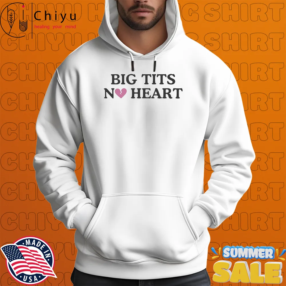 Big Tits No Heart T-shirts Hoodie Big Tits No Heart T-shirts Hoodie