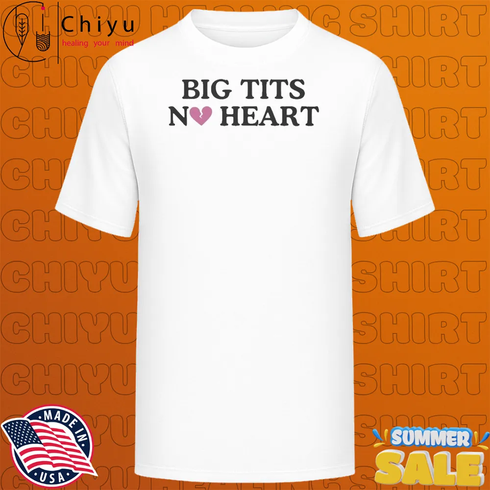 Big Tits No Heart T-shirts Big Tits No Heart T-shirts