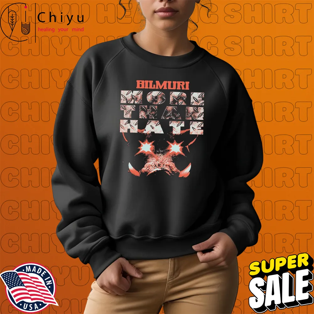 Bilmuri More Than Hate T-shirts Bilmuri More Than Hate T-shirts
