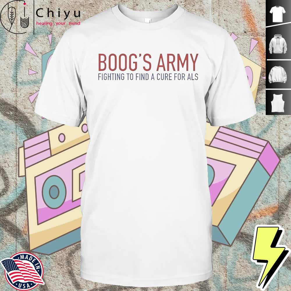 Boogs Army Fighting To Find A Cure For ALS T-Shirt Boogs Army Fighting To Find A Cure For ALS T-Shirt