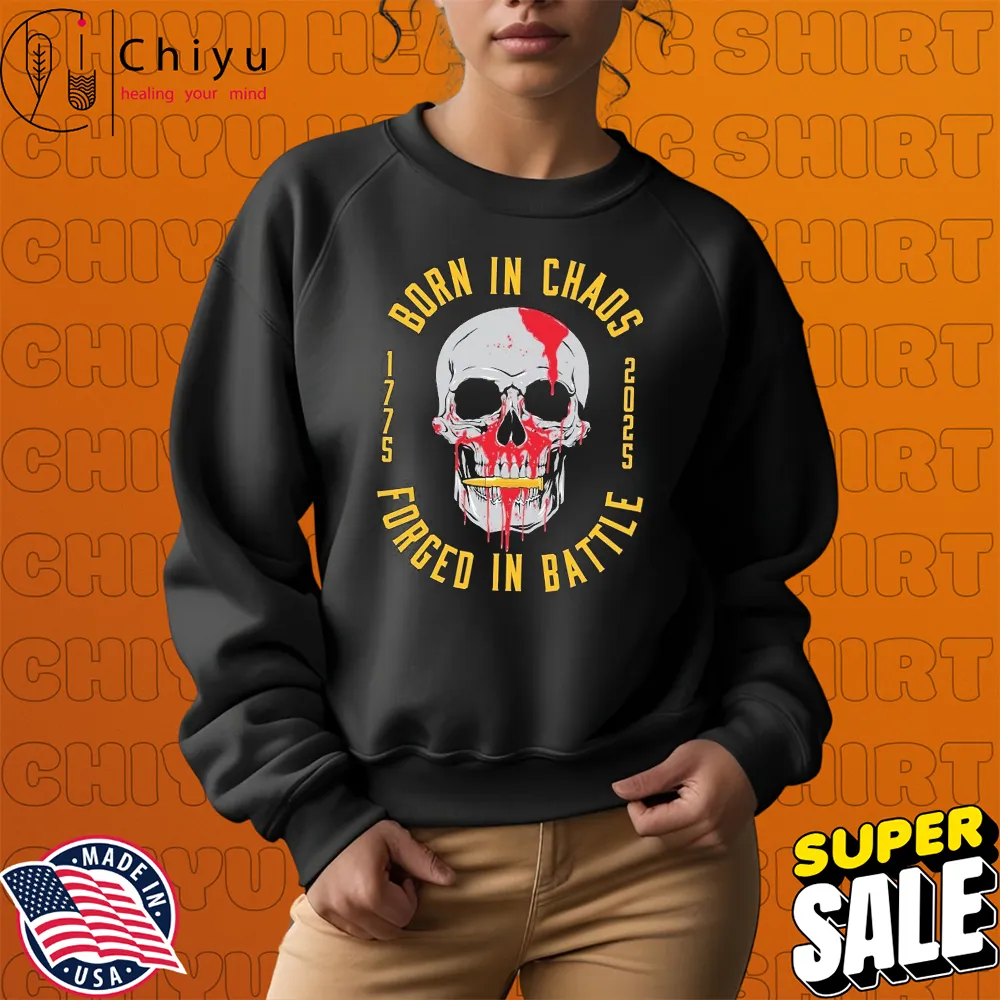 Born In Chaos Forged In Battle Skull 1775 2025 T-Shirts Born In Chaos Forged In Battle Skull 1775 2025 T-Shirts
