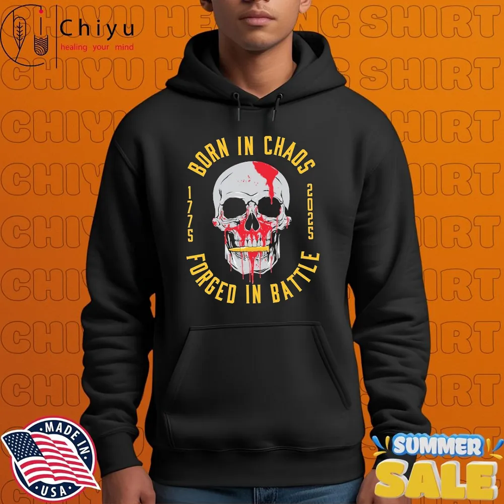 Born In Chaos Forged In Battle Skull 1775 2025 T-Shirts Born In Chaos Forged In Battle Skull 1775 2025 T-Shirts
