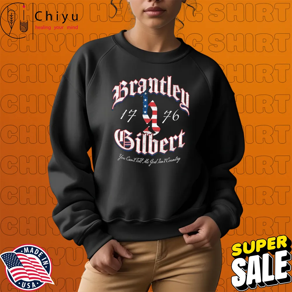 Brantley Gilbert 1776 You Can't Tell Me God Isn't Country American Flag T-shirts Brantley Gilbert 1776 You Can't Tell Me God Isn't Country American Flag T-shirts