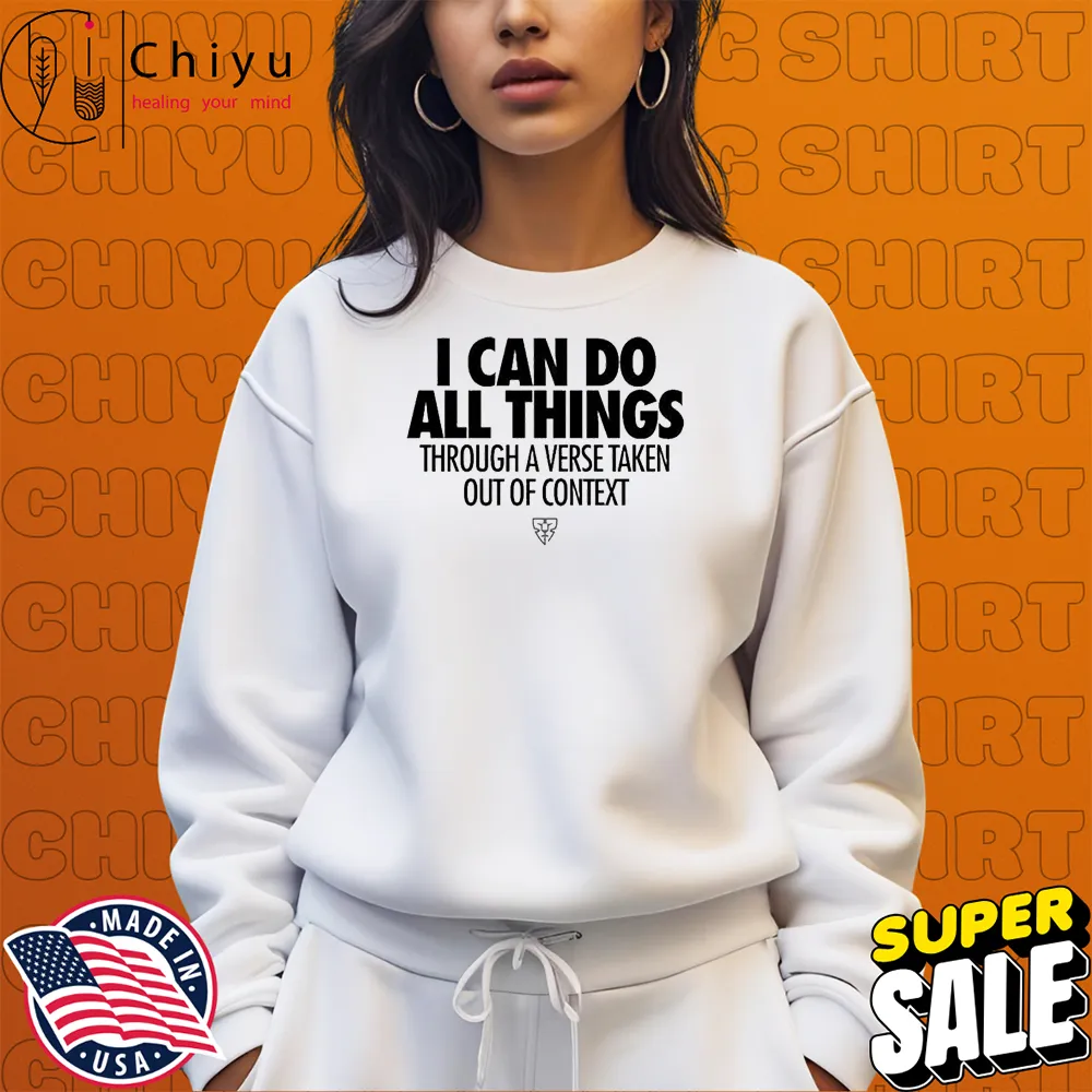 Built Ready I Can Do All Things Through A Verse Taken Out Of Context Sweatshirt Built Ready I Can Do All Things Through A Verse Taken Out Of Context Sweatshirt