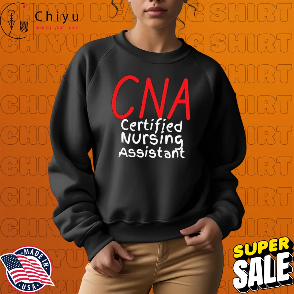 CNA Certified Nursing Assistant T-Shirts CNA Certified Nursing Assistant T-Shirts
