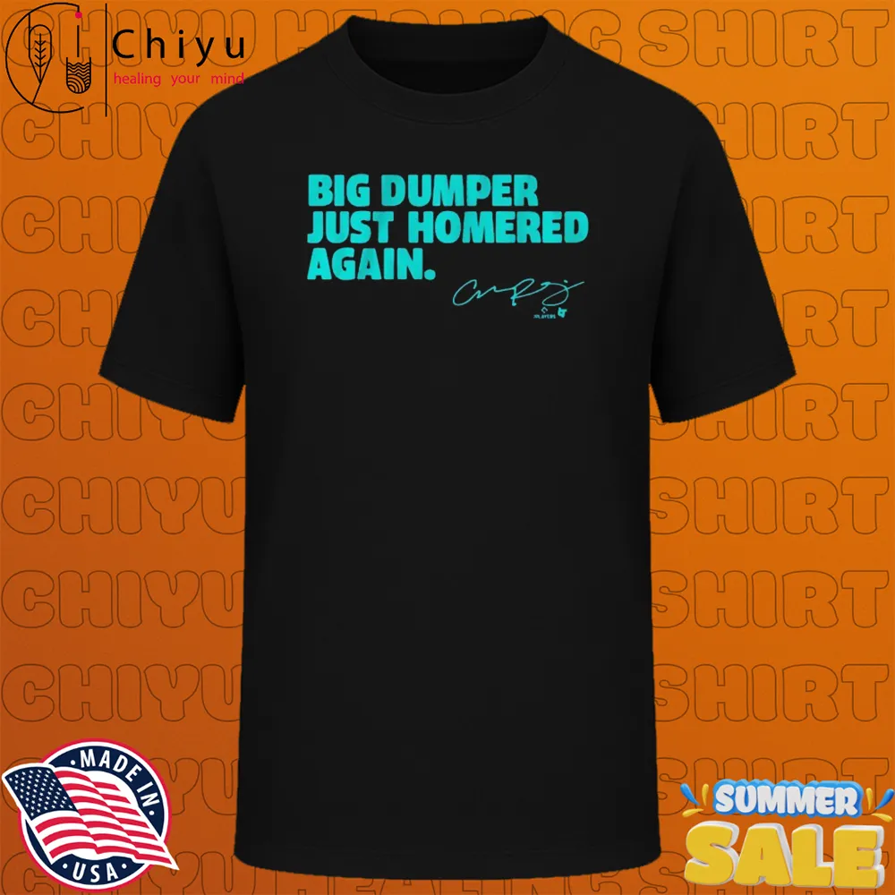 Cal Raleigh Big Dumper Just Homered Again T-shirts