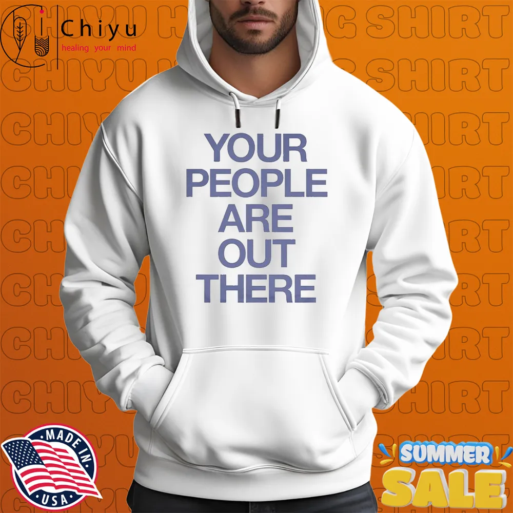 Charlotte Sands Your People Are Out There T-shirts Charlotte Sands Your People Are Out There T-shirts
