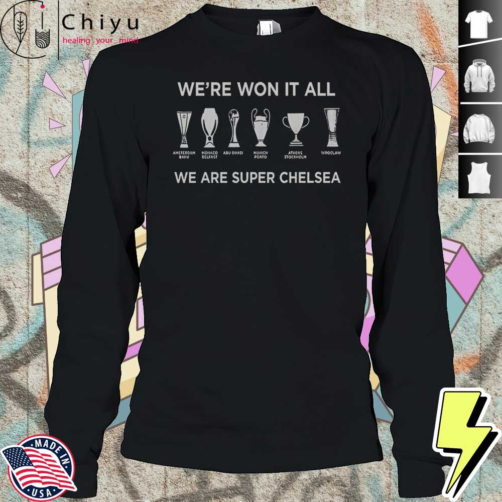 Chelsea FC History Makers 2025 We're Won It All We Are Super Chelsea T-Shirt Chelsea FC History Makers 2025 We're Won It All We Are Super Chelsea T-Shirt