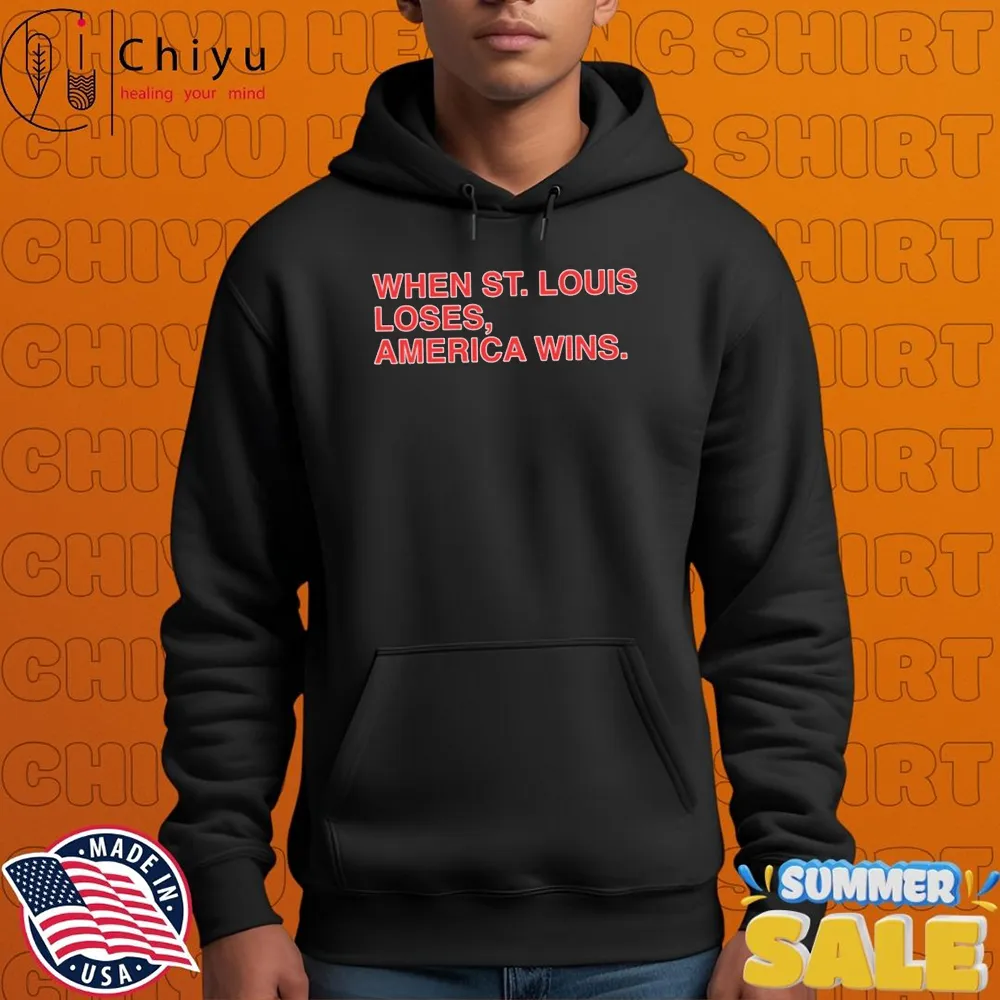 Chicago Cubs When St. Louis Loses America Wins T-Shirts Chicago Cubs When St. Louis Loses America Wins T-Shirts