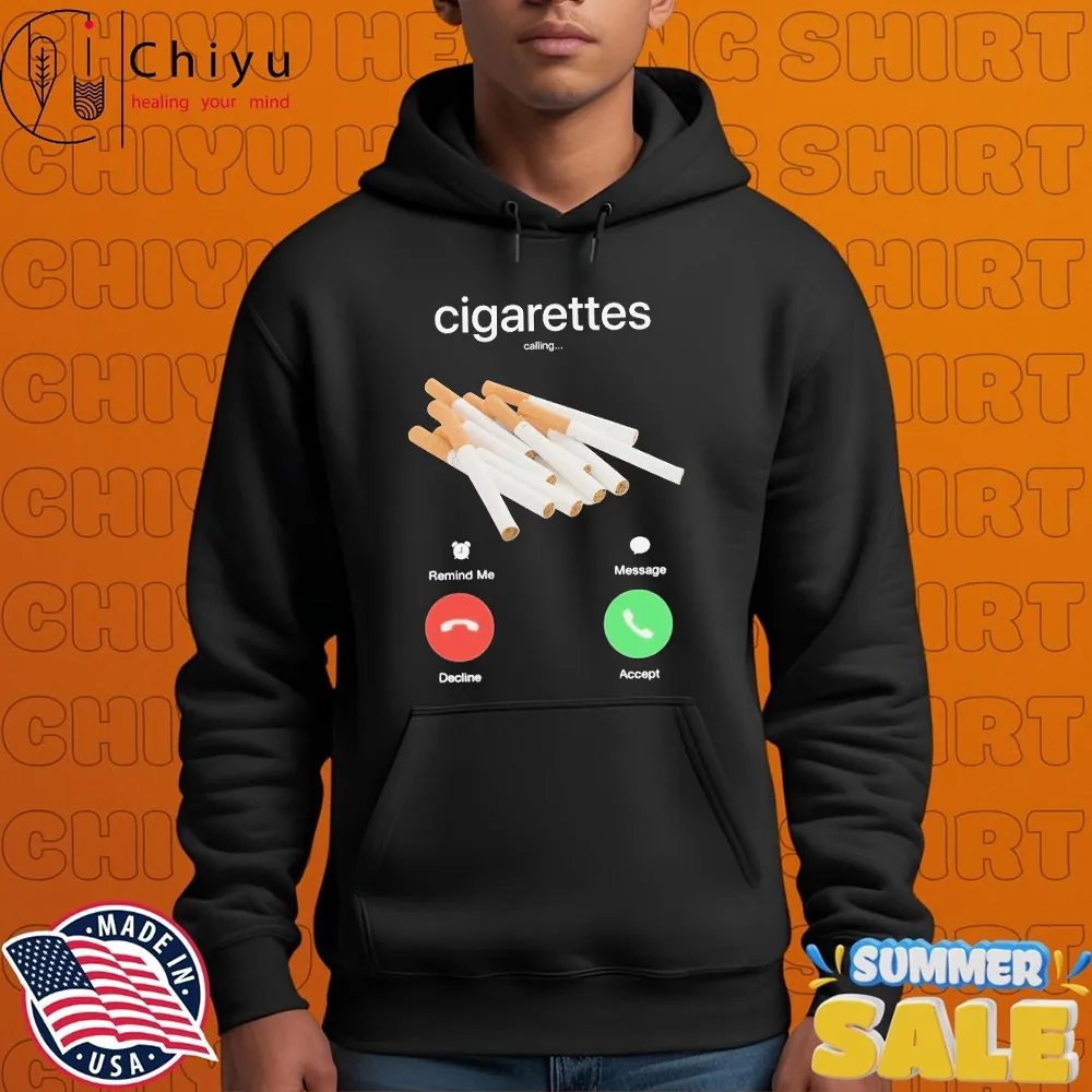 Cigarettes Calling Remind Me Message Decline Accept Phone Call T-shirts Cigarettes Calling Remind Me Message Decline Accept Phone Call T-shirts