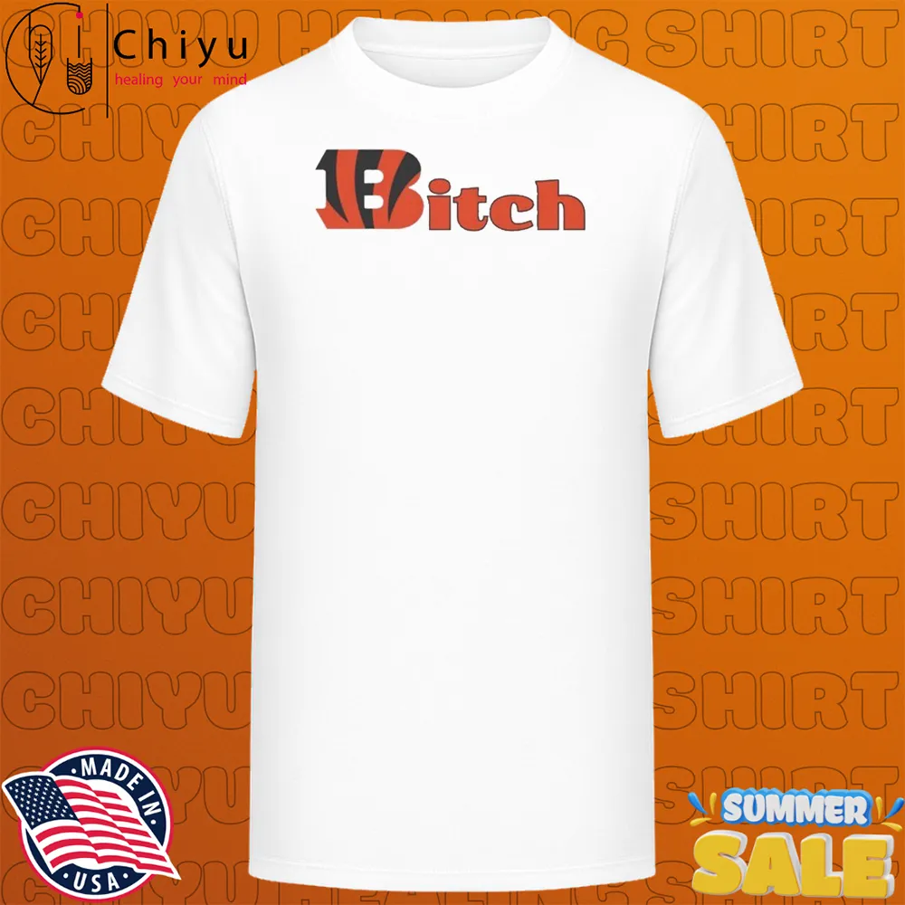 Cincinnati Bengals Bitch T-shirts Cincinnati Bengals Bitch T-shirts