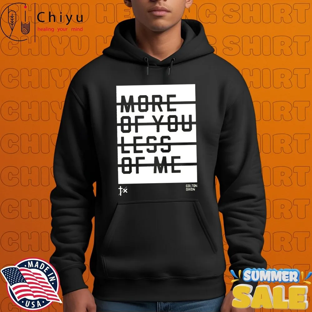 Colton Dixon The More Of You Less Of Me T-shirts Colton Dixon The More Of You Less Of Me T-shirts