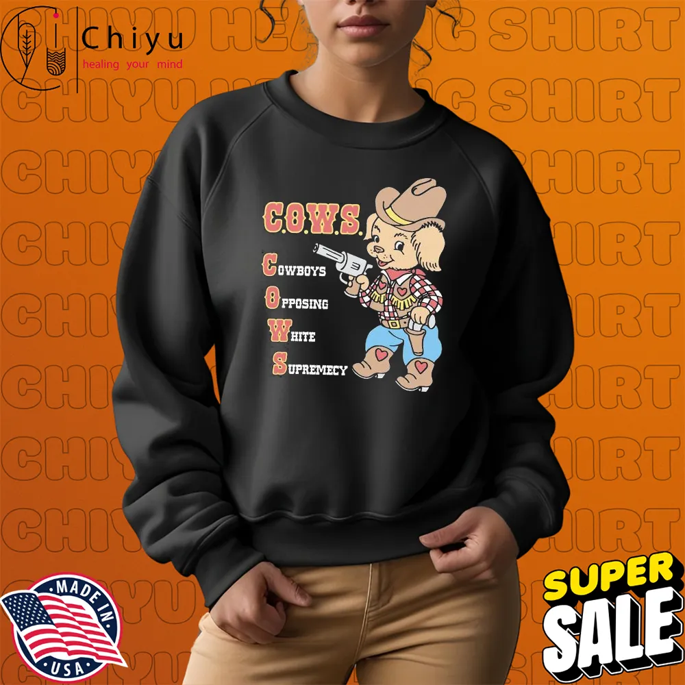 Cows Cowboys Opposing White Supremacy T-shirts Cows Cowboys Opposing White Supremacy T-shirts