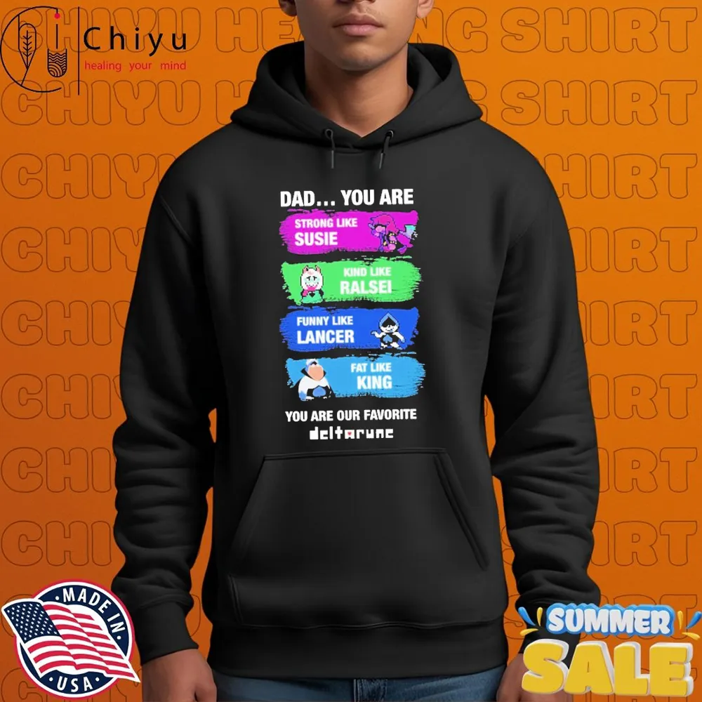 Dad You Are Strong Like Susie Kind Like Ralsei Funny Like Lancer Fat Like King You Are Our Favorite T-Shirts Dad You Are Strong Like Susie Kind Like Ralsei Funny Like Lancer Fat Like King You Are Our Favorite T-Shirts