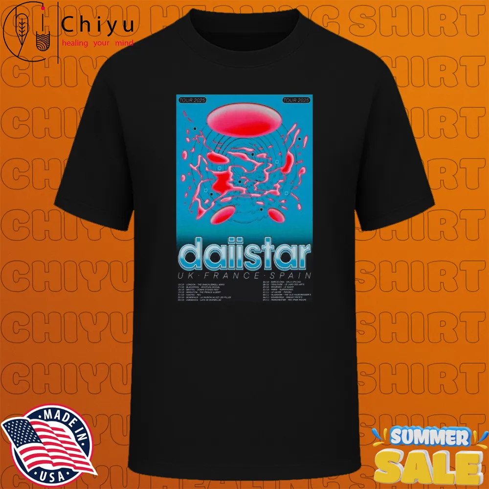 Daiistar UK And France & Spain 2025 Tour Dates T-Shirts Daiistar UK And France & Spain 2025 Tour Dates T-Shirts