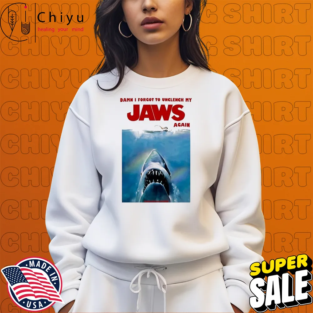 Damn I Forgot To Unclench My Jaws Again T-shirts Damn I Forgot To Unclench My Jaws Again T-shirts