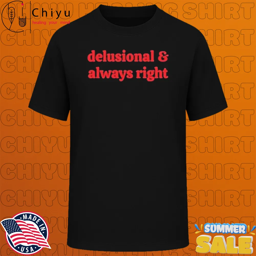 Delusional & Always Right T-Shirts Delusional & Always Right T-Shirts