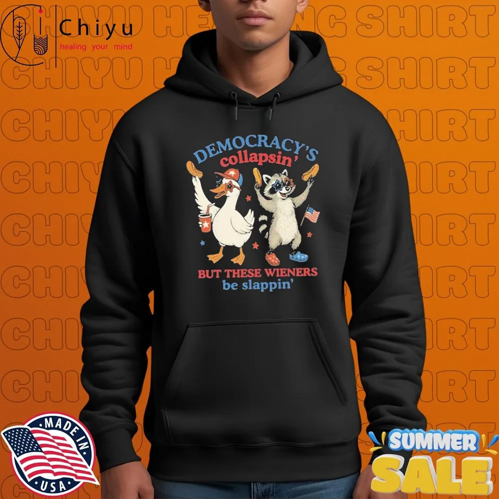 Democracy’s Collapsin But These Wieners Be Slappin Happy 4th of July Red White Coors Light Duck Raccoon T-shirts Hoodie Democracy’s Collapsin But These Wieners Be Slappin Happy 4th of July Red White Coors Light Duck Raccoon T-shirts Hoodie