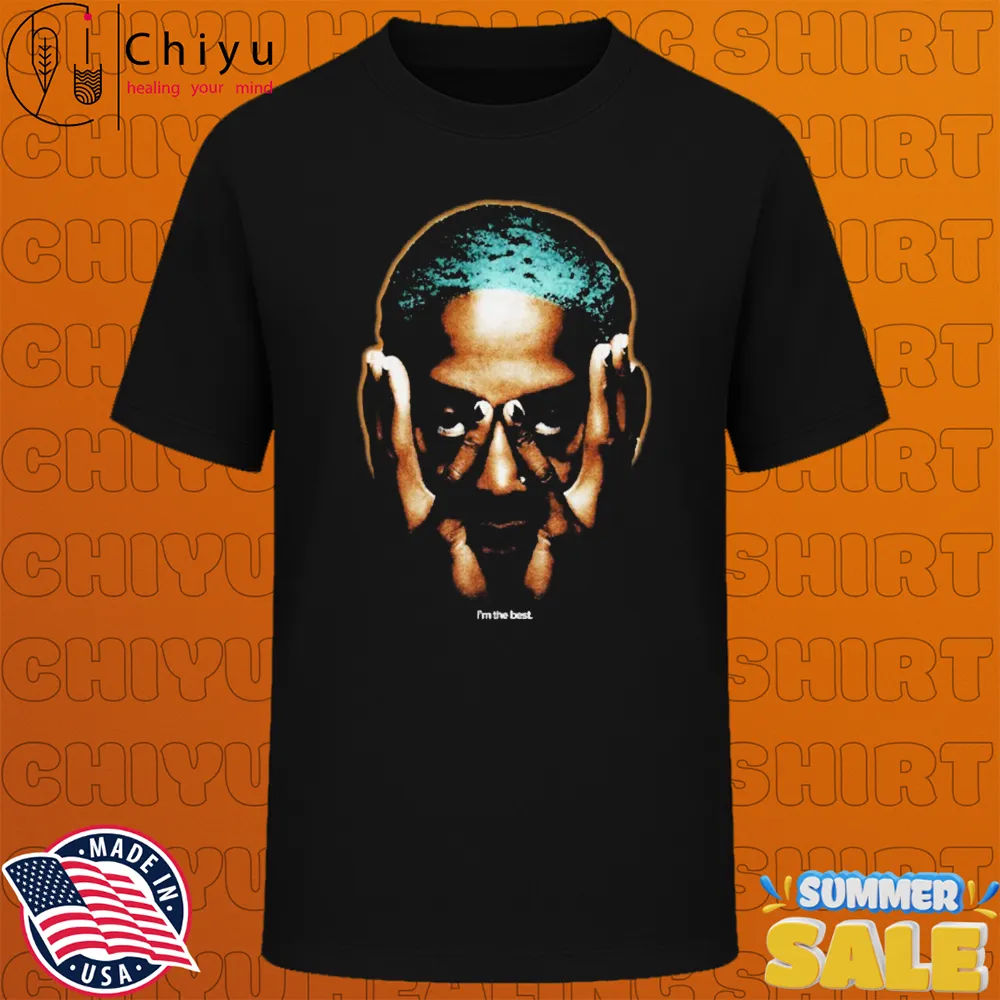 Dennis Rodman I'm The Best T-shirts Dennis Rodman I'm The Best T-shirts