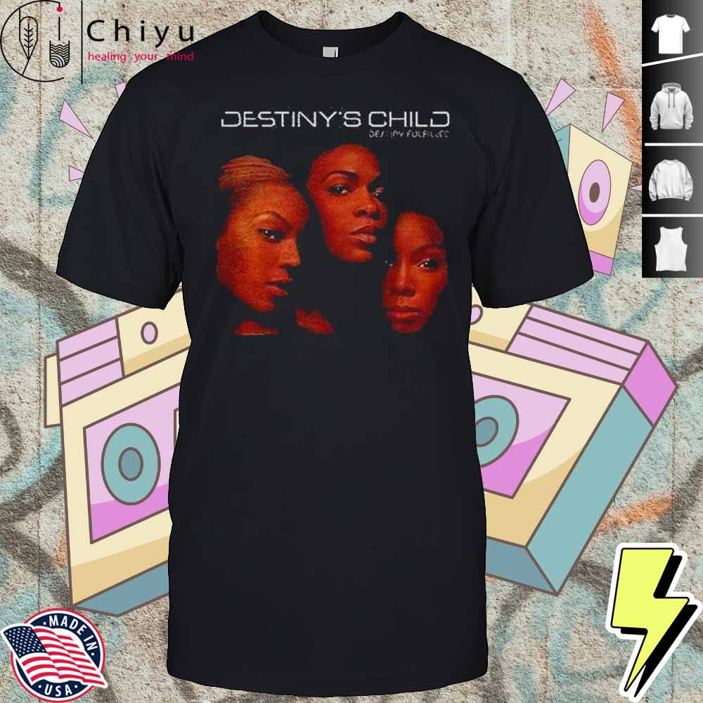 Destiny's Child Destiny Fulfilled Shirt Hoodie Destiny's Child Destiny Fulfilled Shirt Hoodie