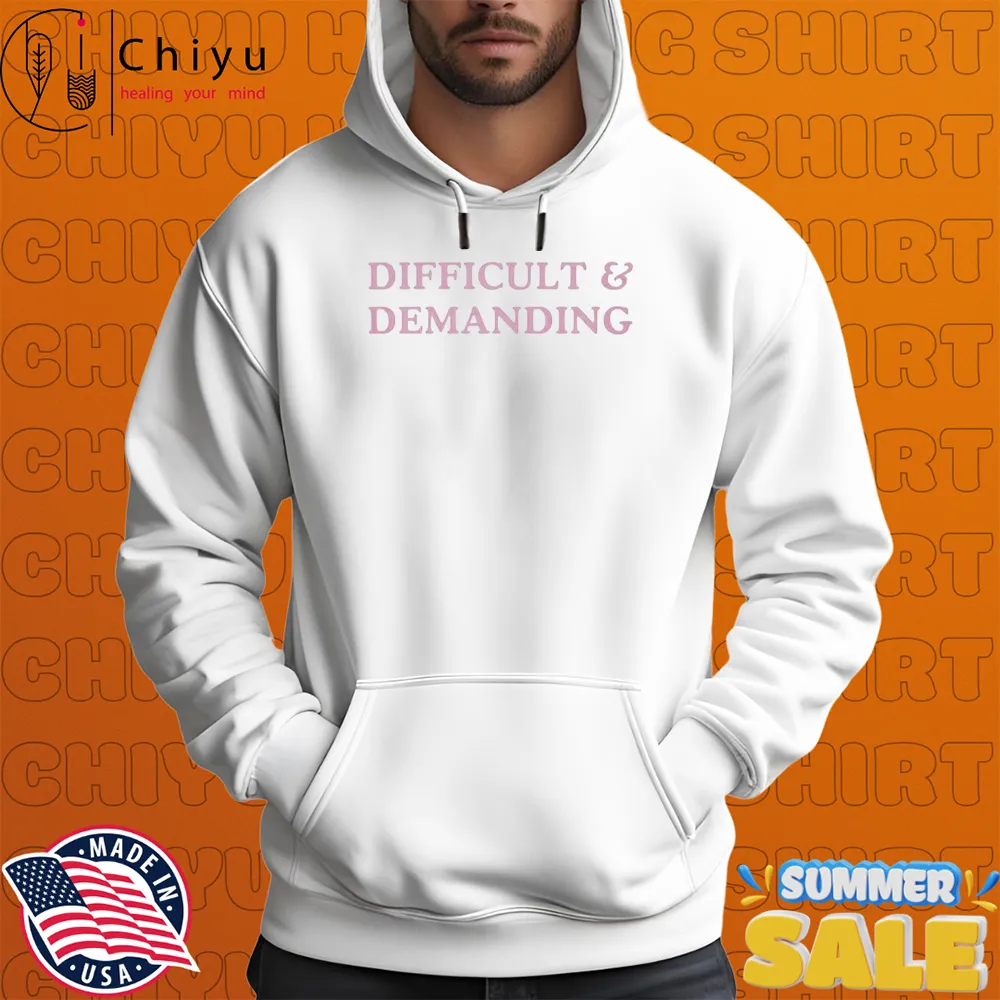 Difficult And Demanding T-shirts Difficult And Demanding T-shirts