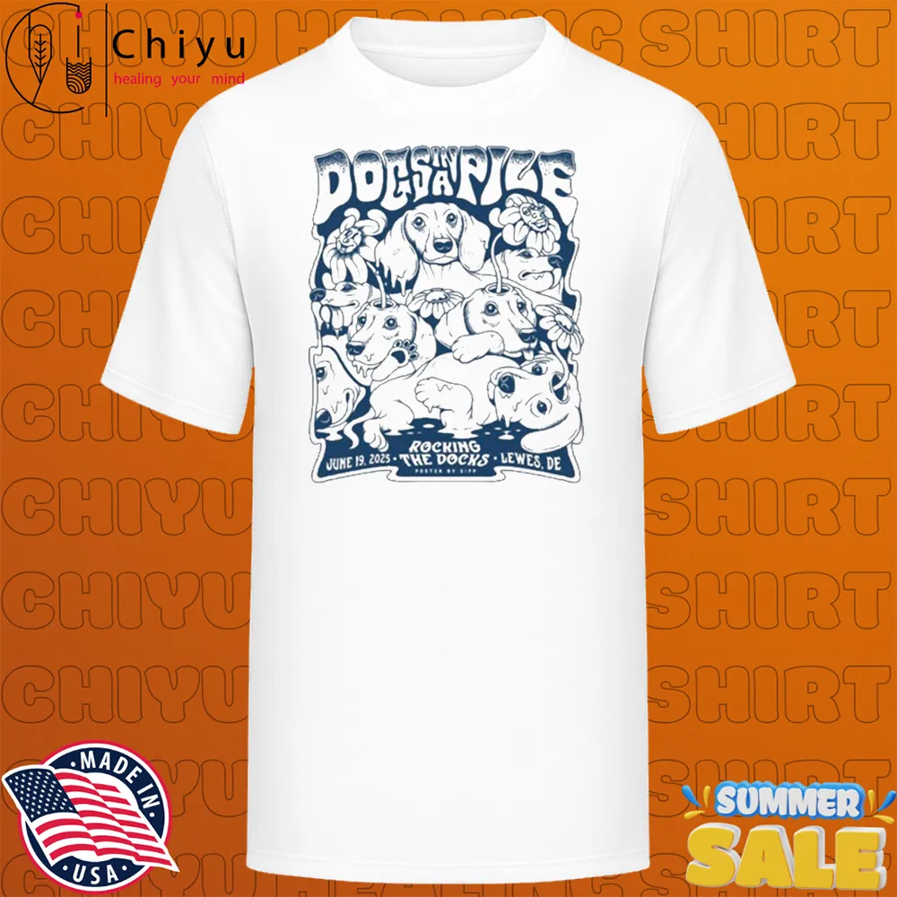 Dogs In A Pile Live At Rocking The Docks T-Shirts Dogs In A Pile Live At Rocking The Docks T-Shirts