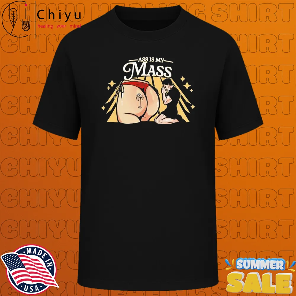 Dom Mazzetti Ass Is My Mass T-shirts
