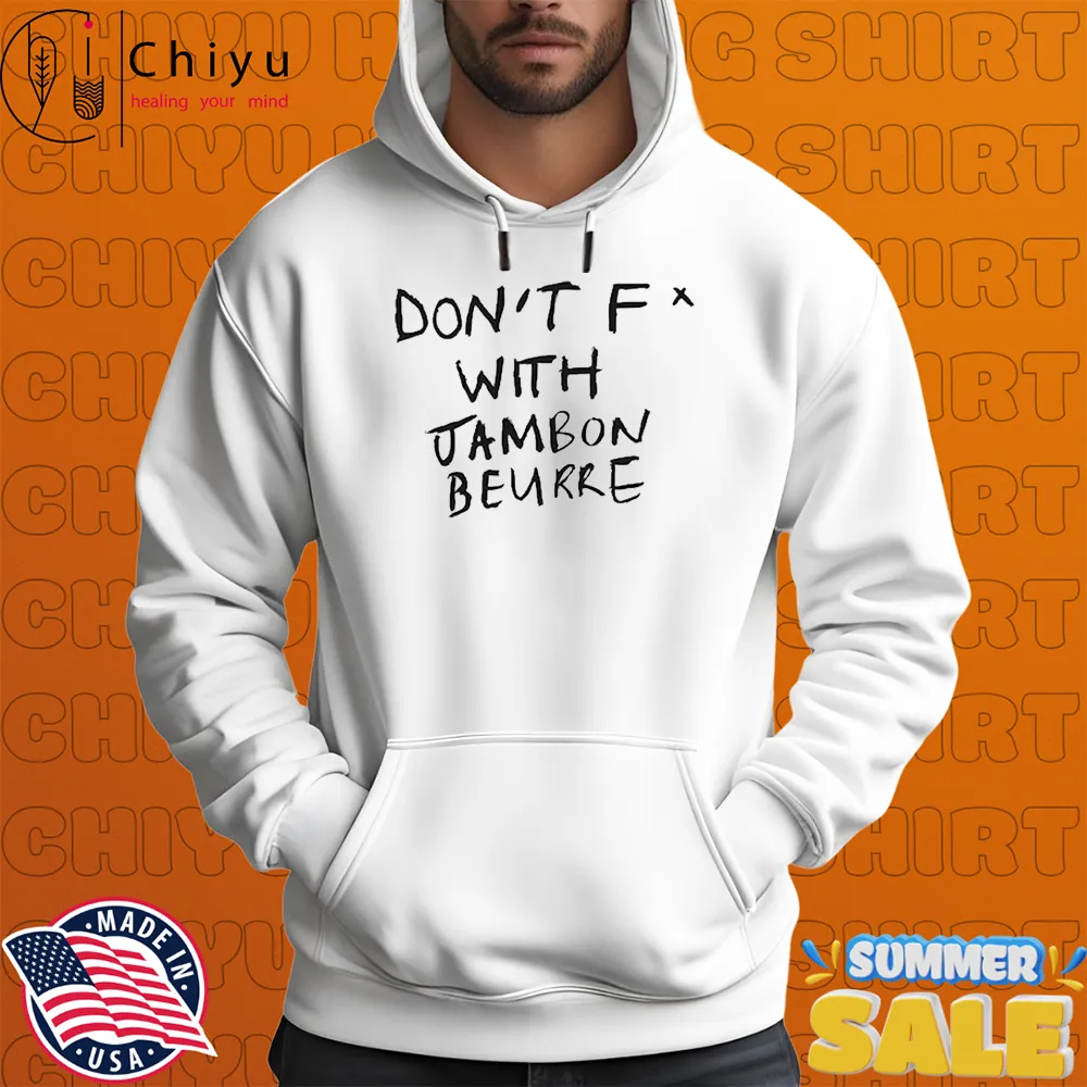 Don't Fuck With Jambon Beurre T-shirts Don't Fuck With Jambon Beurre T-shirts