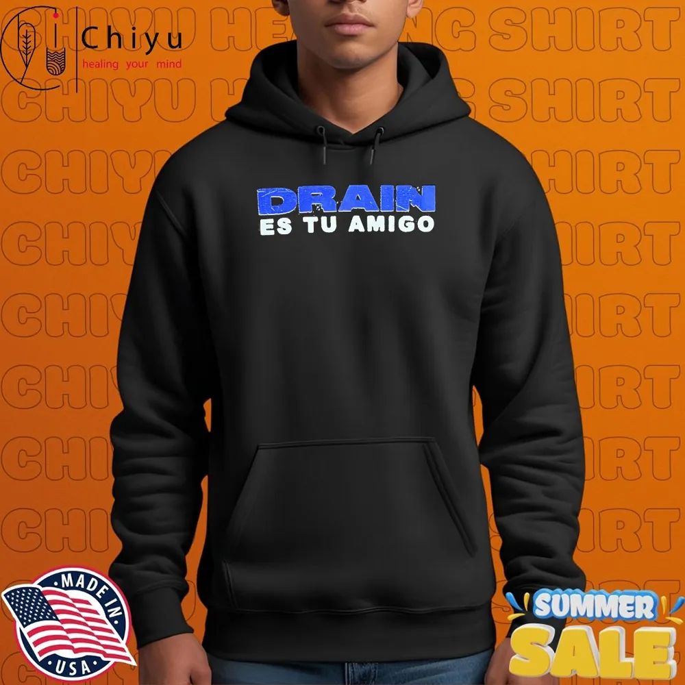 Drain Drain Es Tu Amigo T-shirts Drain Drain Es Tu Amigo T-shirts