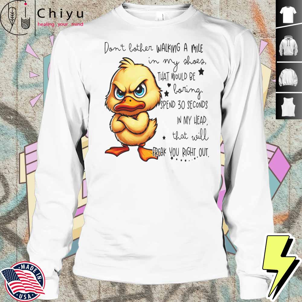 Duck Don’t Bother Walking A Mile In My Shoes That Would Be Boring Shirt Duck Don’t Bother Walking A Mile In My Shoes That Would Be Boring Shirt