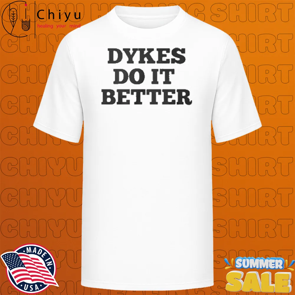 Dykes Do It Better T-Shirts