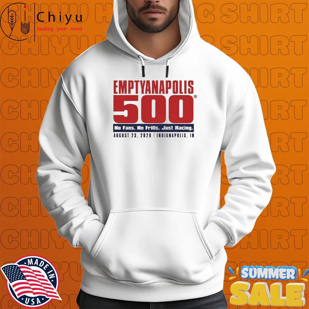 Emptyanapolis 500 No Fans No Frills Just Racing Indianapolis T-shirts Emptyanapolis 500 No Fans No Frills Just Racing Indianapolis T-shirts
