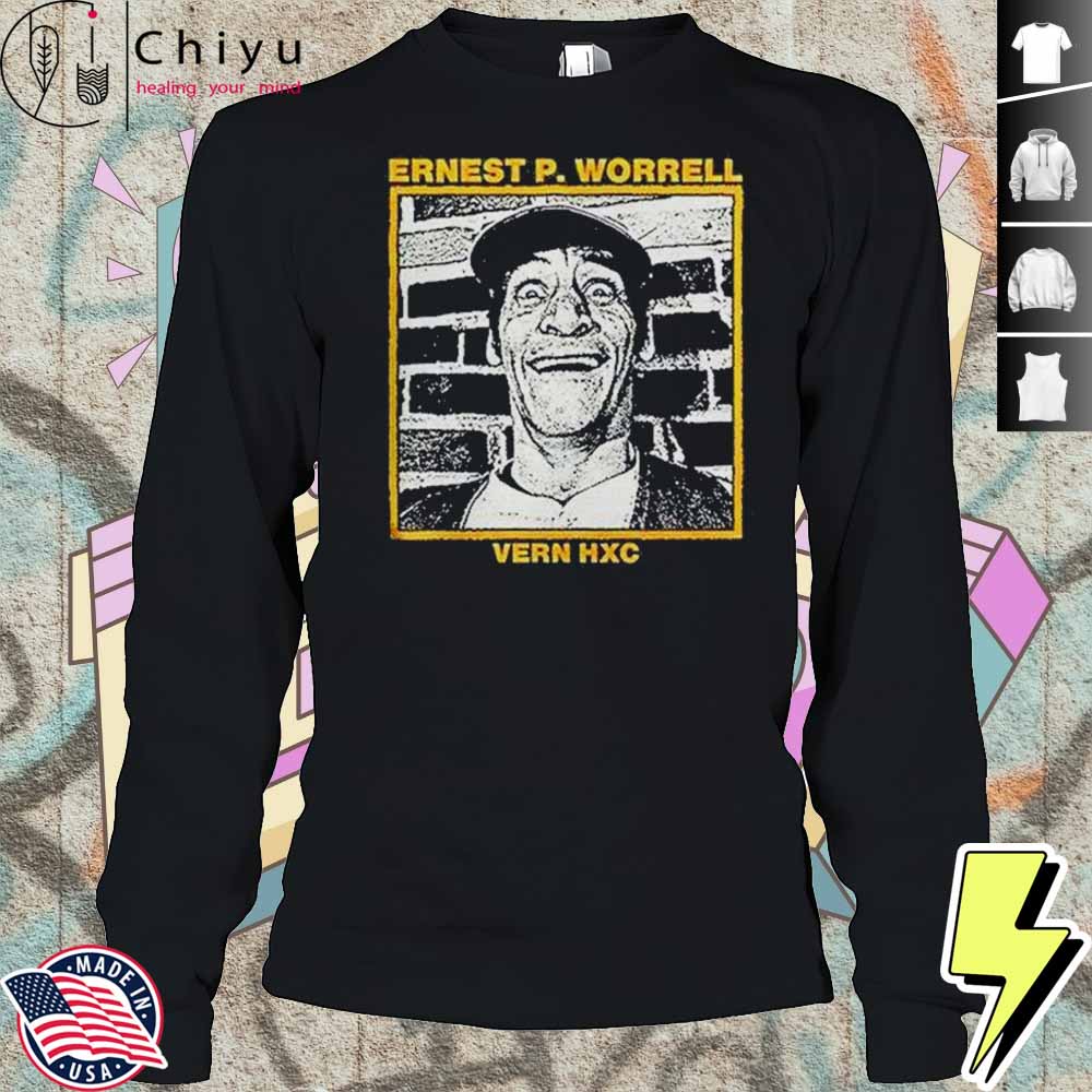 Ernest P Worrell Vern Hxc Hardcore Shirt Ernest P Worrell Vern Hxc Hardcore Shirt