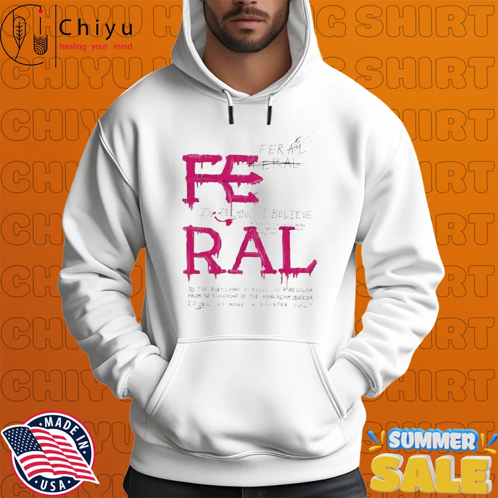 Feral In Techno I Believe T-Shirts Feral In Techno I Believe T-Shirts