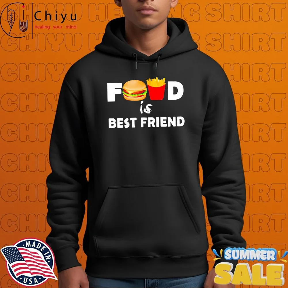 Food Is Best Friend Hamburger French Fries T-shirts Food Is Best Friend Hamburger French Fries T-shirts