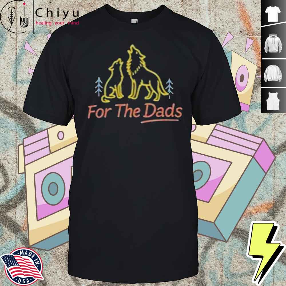 For The Dads Fire Shirt