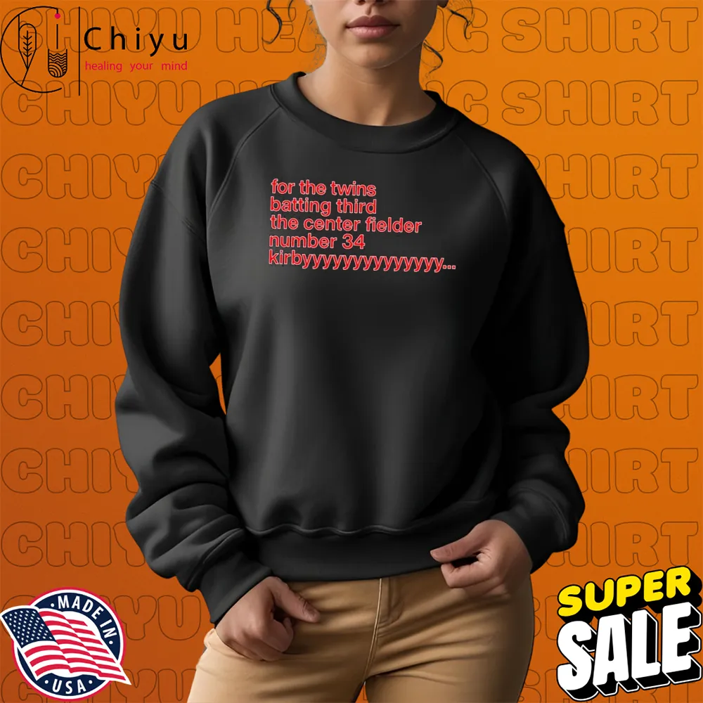 For The Twins Batting Third The Center Fielder Number 34 Kirby T-shirts Hoodie Sweatshirt For The Twins Batting Third The Center Fielder Number 34 Kirby T-shirts Hoodie Sweatshirt