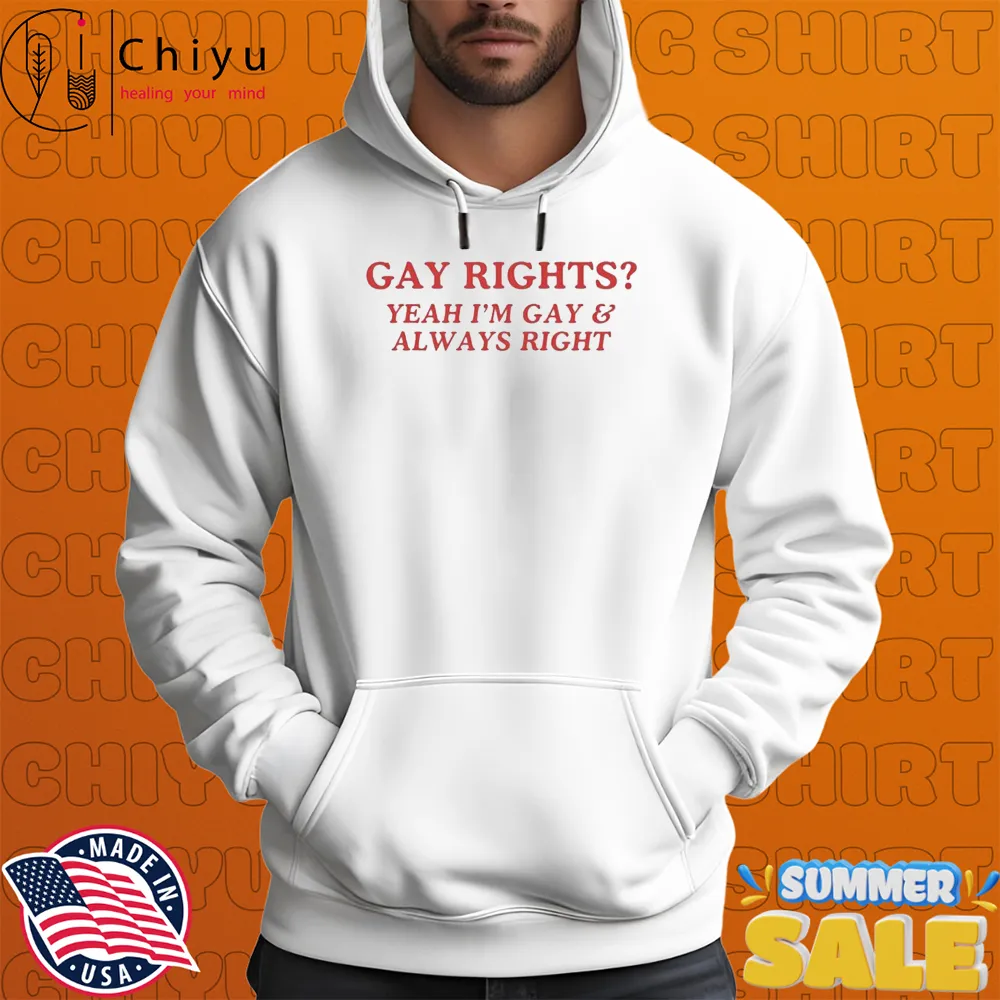 Gay Rights Yeah I'm Gay & Always Right T-shirts Gay Rights Yeah I'm Gay & Always Right T-shirts