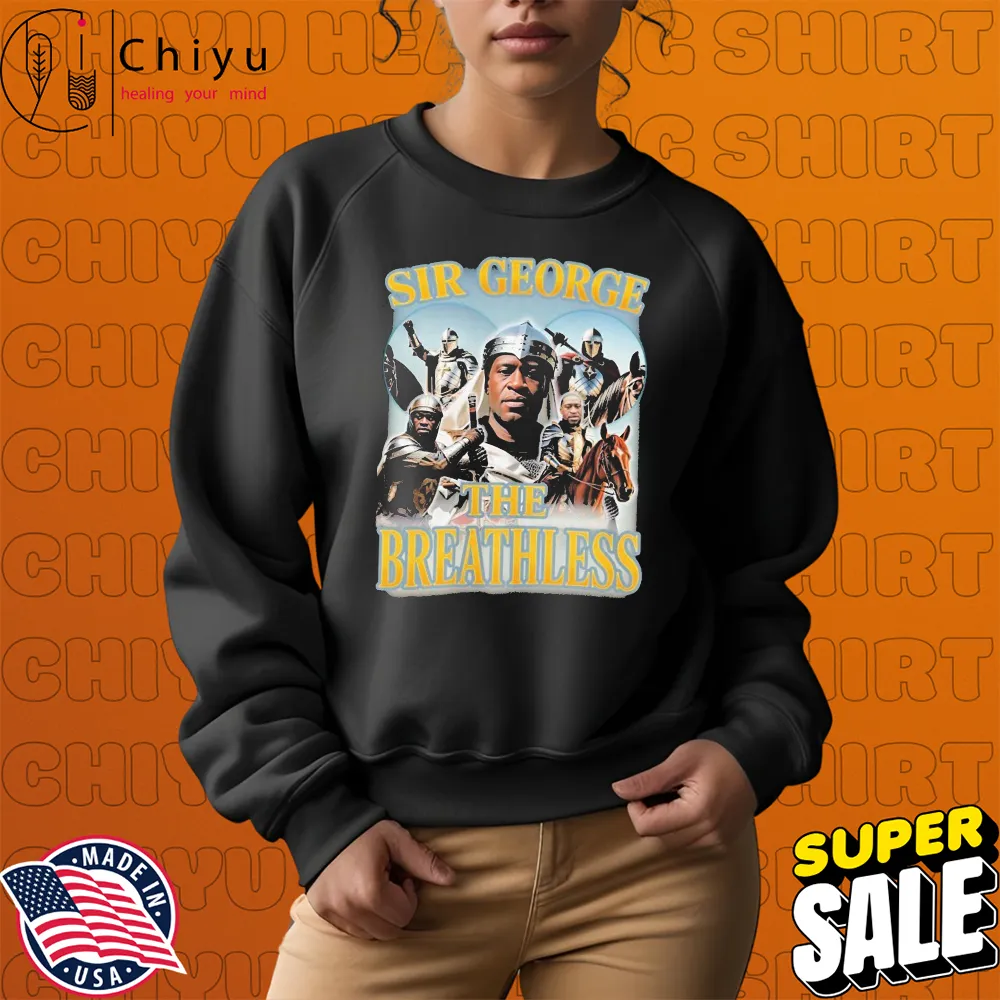 George Floyd Sir George The Breathless T-shirts George Floyd Sir George The Breathless T-shirts