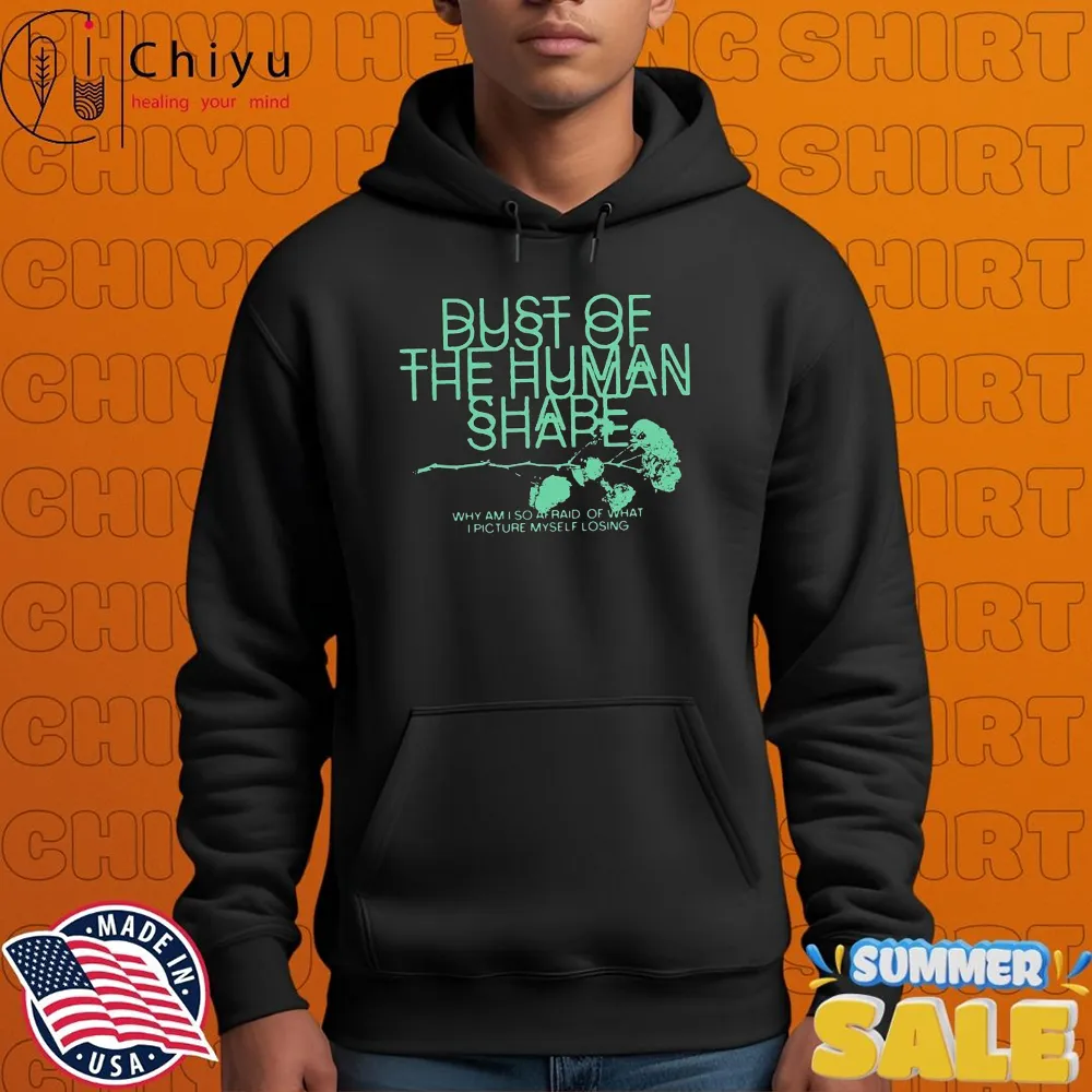 Ghost Atlas Dust Of The Human Share Why Am I So Afraid Of What I Picture Myself Losing Flowers T-shirts Ghost Atlas Dust Of The Human Share Why Am I So Afraid Of What I Picture Myself Losing Flowers T-shirts