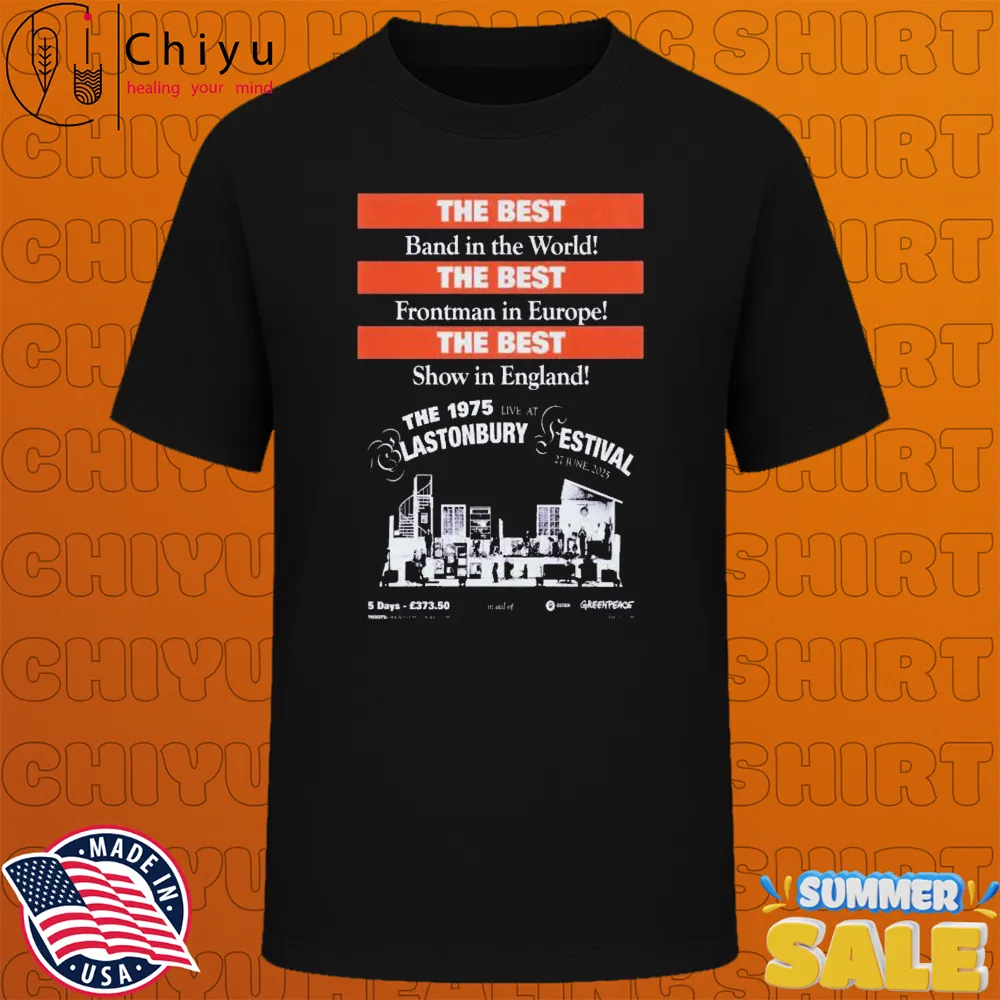 Glastonbury Festival The 1975 The Best Band In The World 27 June 2025 T-shirts