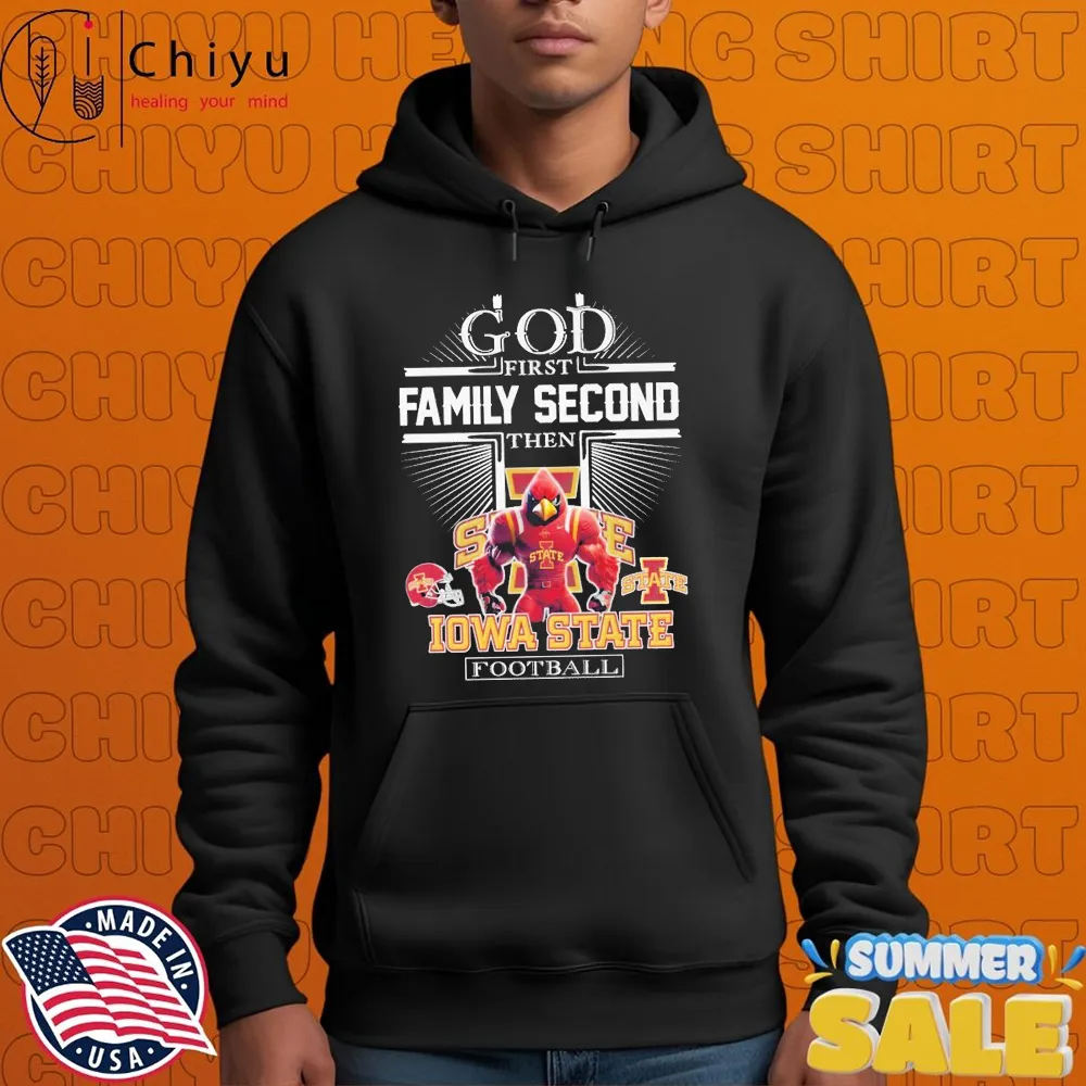 God First Family Second Then Iowa State Cyclones Football Mascot Hoodie God First Family Second Then Iowa State Cyclones Football Mascot Hoodie