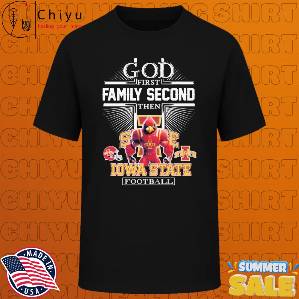 God First Family Second Then Iowa State Cyclones Football Mascot T-shirts God First Family Second Then Iowa State Cyclones Football Mascot T-shirts
